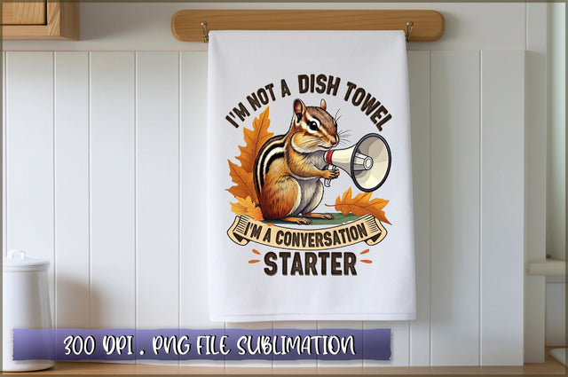 Im not a dish towel, Im a conversation starter Sublimation Sublimation Shetara Begum 