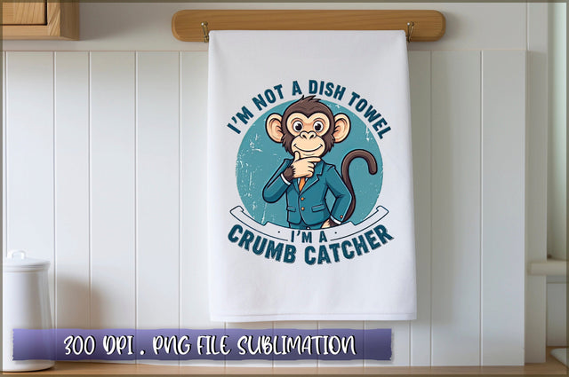 Im not a dish towel, Im a crumb catcher Sublimation Sublimation Shetara Begum 