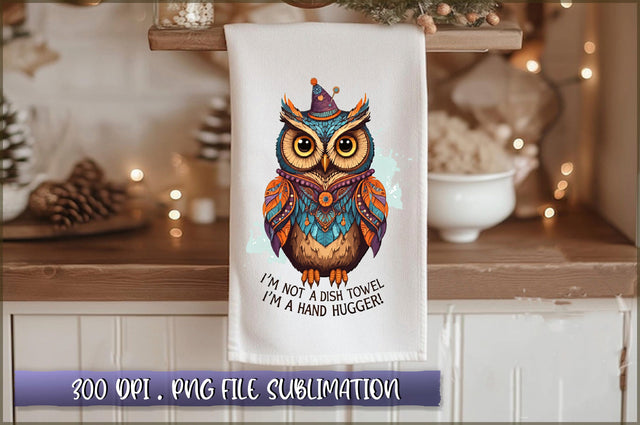 Im not a dish towel, Im a hand hugger Sublimation Sublimation Shetara Begum 