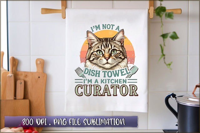 Im not a dish towel, Im a kitchen curator Sublimation Sublimation Shetara Begum 