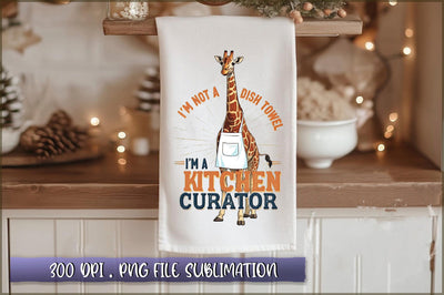 Im not a dish towel, Im a kitchen curator Sublimation Sublimation Shetara Begum 