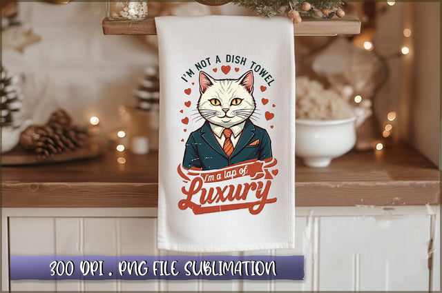 Im not a dish towel, Im a lap of luxury Sublimation Sublimation Shetara Begum 