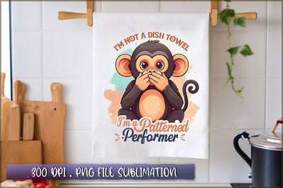 Im not a dish towel, Im a patterned performer Sublimation Sublimation Shetara Begum 