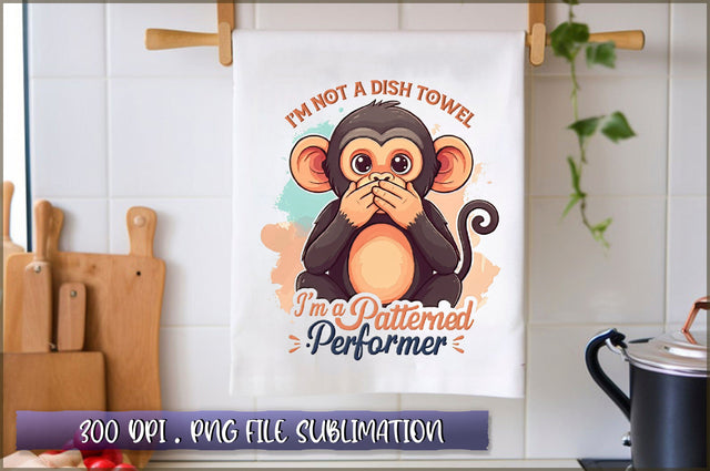 Im not a dish towel, Im a patterned performer Sublimation Sublimation Shetara Begum 