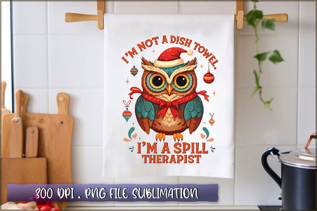 Im not a dish towel, Im a spill therapist Sublimation Sublimation Shetara Begum 
