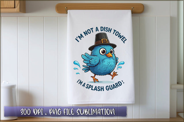 Im not a dish towel, Im a splash guard Sublimation Sublimation Shetara Begum 
