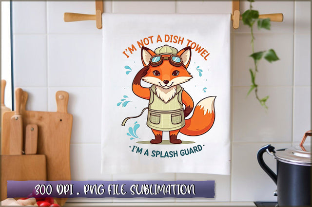 Im not a dish towel, Im a splash guard Sublimation Sublimation Shetara Begum 