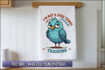 Im not a dish towel, Im a tablecloth in training Sublimation Sublimation Shetara Begum 