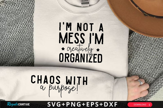 I'm not a mess I'm creatively organized Sleeve SVG Design, Inspirational sleeve SVG, Motivational Sleeve SVG Design, Positive Sleeve SVG SVG Regulrcrative 