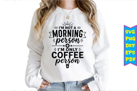 I’m Not A Morning Person I’m Only Coffee Person SVG SVG Craftlabsvg24 