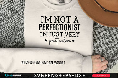 I'm not a perfectionist I'm just very particular Sleeve SVG Design, Inspirational sleeve SVG, Motivational Sleeve SVG Design, Positive Sleeve SVG SVG Regulrcrative 