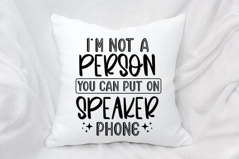 Im Not A Person You Can Put On Speaker Phone SVG Design SVG Designangry 
