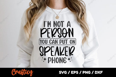 Im Not A Person You Can Put On Speaker Phone SVG Design SVG Designangry 