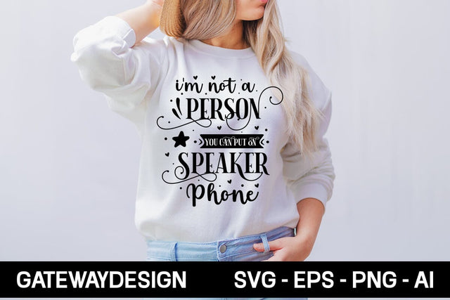 I'm Not A Person You Can Put On Speaker Phone Svg Design SVG designmaster24 