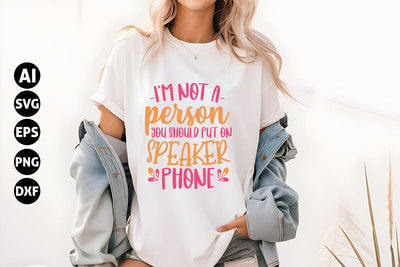 I'm not a person you should put on speaker phone Svg, Funny Sarcastic Svg SVG shah alam 