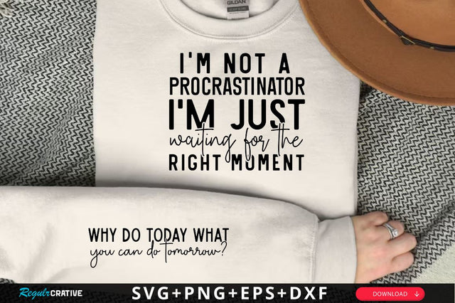 I'm not a procrastinator Sleeve SVG Design, Inspirational sleeve SVG, Motivational Sleeve SVG Design, Positive Sleeve SVG SVG Regulrcrative 