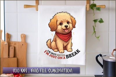 Im not a quitter, Im just on a break Sublimation Sublimation Shetara Begum 