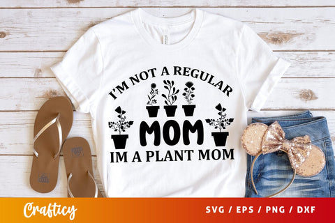 Im not a regular mom im a plant mom SVG Design SVG Designangry 