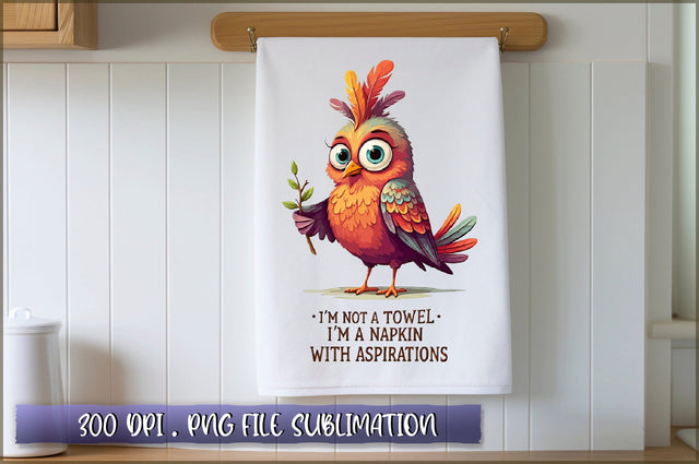 Im not a towel, Im a napkin with aspirations Sublimation Sublimation Shetara Begum 