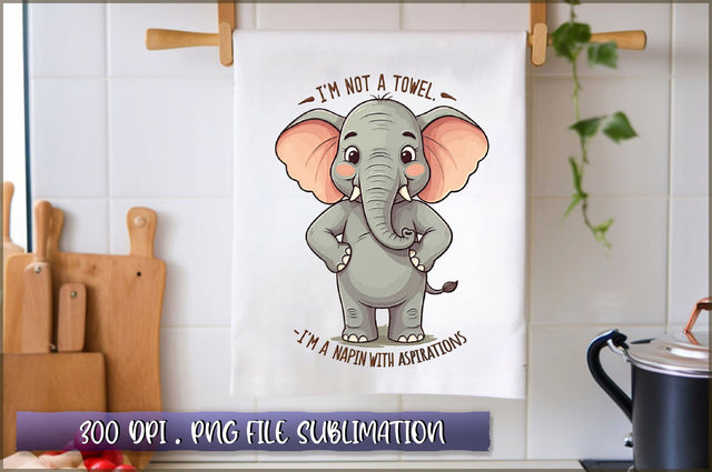 Im not a towel, Im a napkin with aspirations Sublimation Sublimation Shetara Begum 