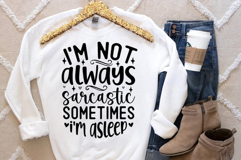 Im not always sarcastic sometimes im asleep SVG Design SVG Designangry 