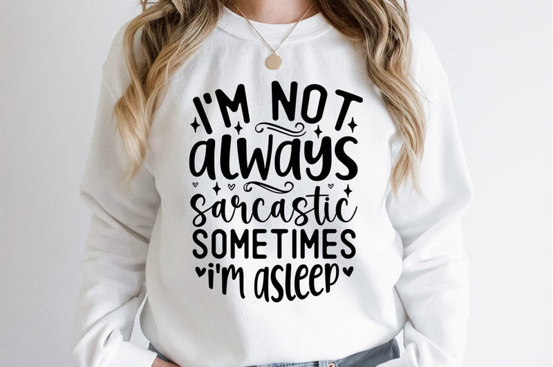 Im not always sarcastic sometimes im asleep SVG Design SVG Designangry 