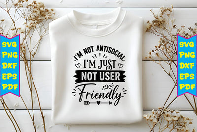 I'm Not Antisocial. I'm Just Not User Friendly SVG SVG Craftlabsvg24 