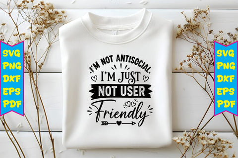 I'm Not Antisocial. I'm Just Not User Friendly SVG SVG Craftlabsvg24 