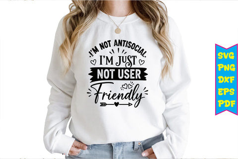 I'm Not Antisocial. I'm Just Not User Friendly SVG SVG Craftlabsvg24 
