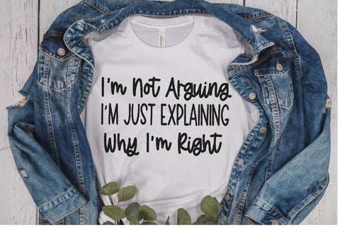 I’m Not Arguing Just Explaining Why I’m Right SVG PNG DXF EPS Cut File - Cricut & Silhouette Design SVG So Fontsy VIP Design Shop 