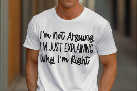 I’m Not Arguing Just Explaining Why I’m Right SVG PNG DXF EPS Cut File - Cricut & Silhouette Design SVG So Fontsy VIP Design Shop 