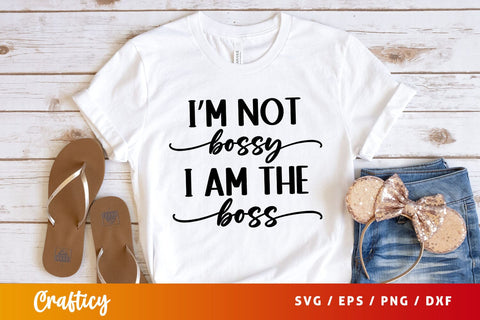 im not bossy i am the boss Svg Design SVG Designangry 