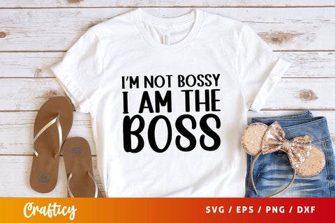 im not bossy i am the boss Svg Design SVG Designangry 