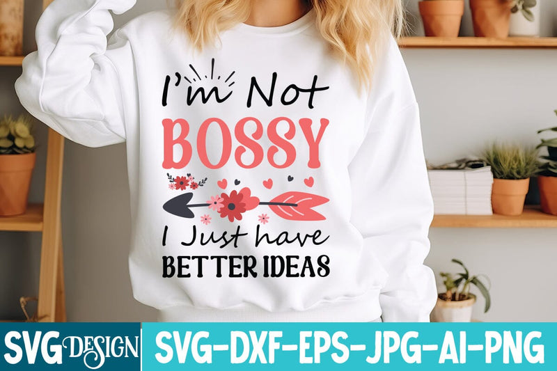 I’m Not Bossy I Just have Better ideas SVG Design SVG BlackCatsMedia 