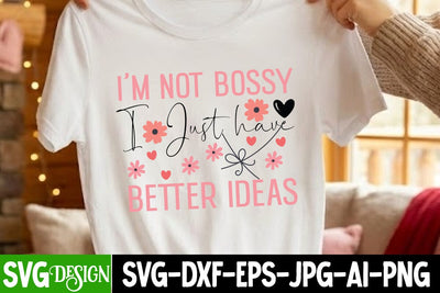 I’m Not Bossy I Just Have Better Ideas SVG Design,Sarcastic svg design,Sarcastic svg,Kindness svg design,Motivational svg design SVG BlackCatsMedia 
