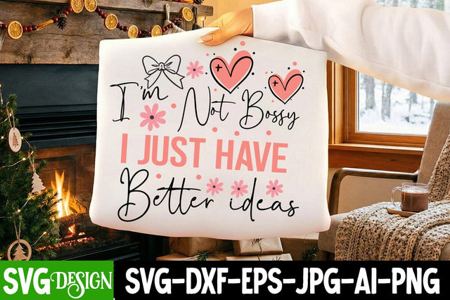 I’m Not Bossy I Just Have Better Ideas SVG Design,Sarcastic svg design,Sarcastic svg,Kindness svg design,Motivational svg design SVG BlackCatsMedia 