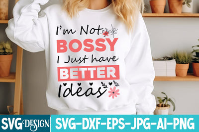 I’m Not Bossy I Just have Better ideas SVG Desiogn SVG BlackCatsMedia 