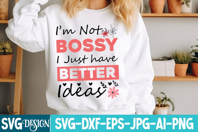 I’m Not Bossy I Just have Better ideas SVG Desiogn SVG BlackCatsMedia 
