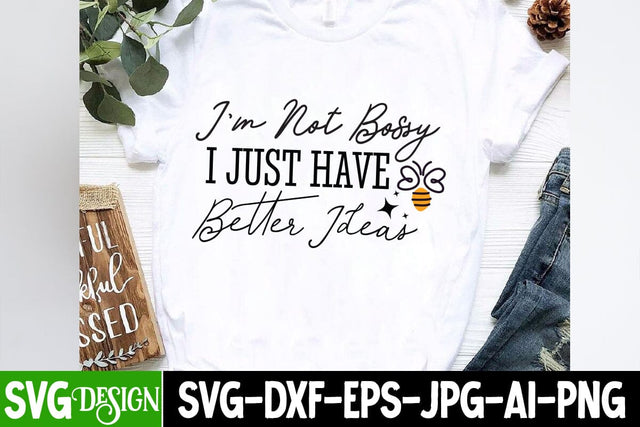 I'm Not Bossy I Just Have Better IdeasSarcastic,Sarcastic Cut Files,Funny SVG bundle, sarcastic quotes svg SVG BlackCatsMedia 