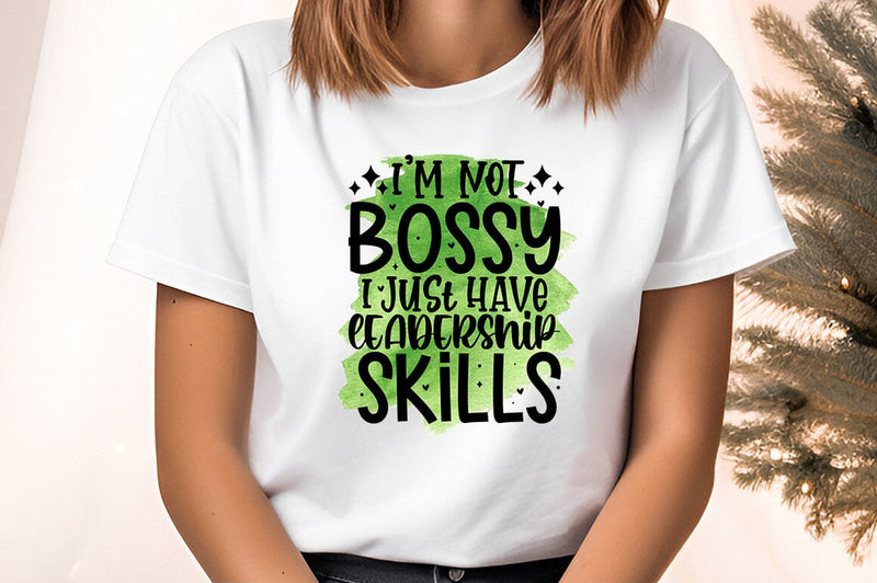 I'm not bossy i just have leadership skills PNG Design Sublimation Designangry 