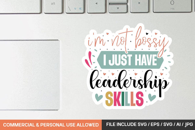 I'm Not Bossy I Just Have Leadership Skills Sticker svg design SVG designmaster24 