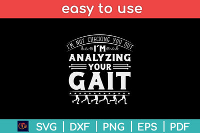 I’m Not Checking You Out I'm Analyzing Your Gait Keto Diet Svg Design SVG artprintfile 