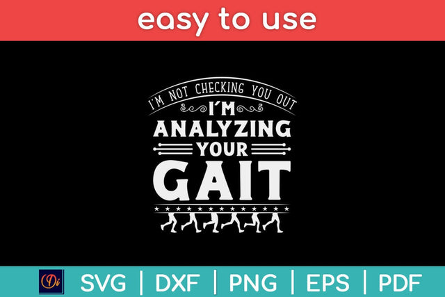 I’m Not Checking You Out I'm Analyzing Your Gait Keto Diet Svg Design SVG artprintfile 