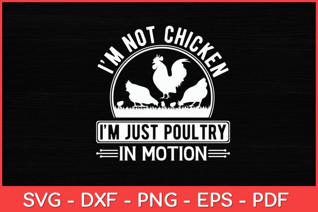 I’m Not Chicken I’m Just Poultry In Motion Chicken Lady Funny Svg Design SVG artprintfile 