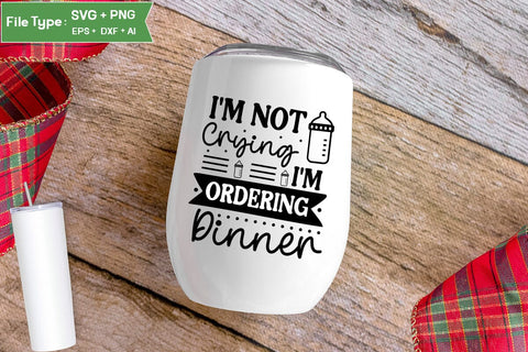 I'm Not Crying I'm Ordering Dinner SVG Cut File, Baby Saying SVG Design SVGs,Quotes and Sayings,Food & Drink,On Sale, Print & Cut SVG DesignPlante 503 