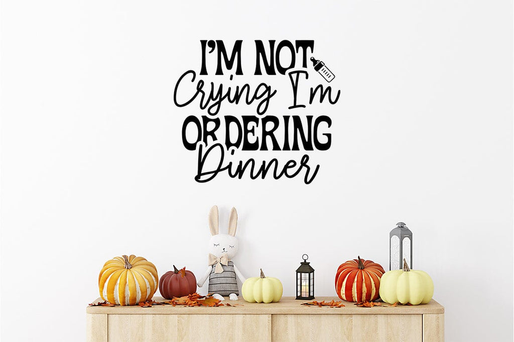 Im not crying im ordering dinner SVG Design - So Fontsy