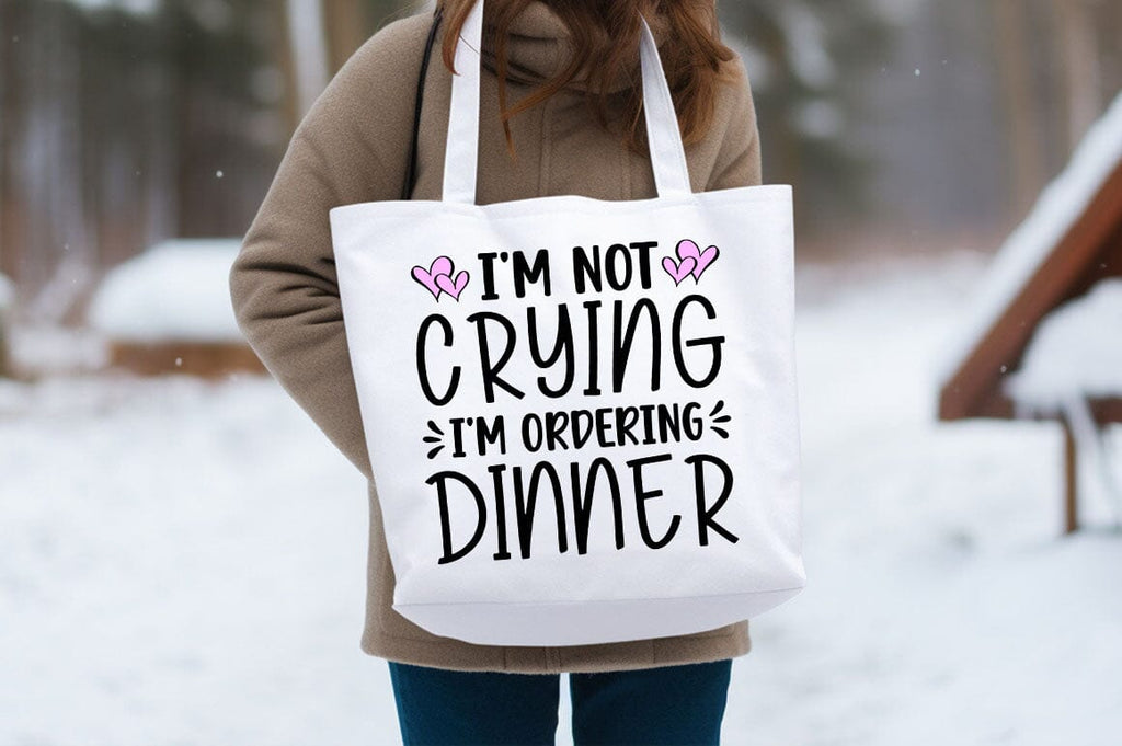 Im not crying im ordering dinner SVG Design - So Fontsy