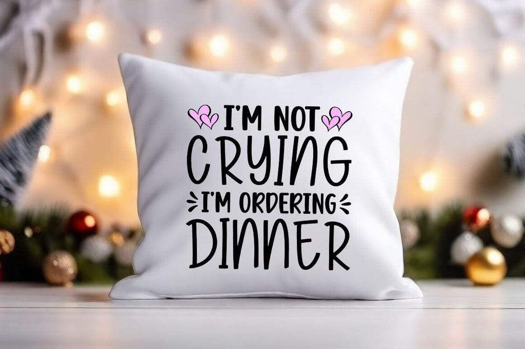 Im not crying im ordering dinner SVG Design - So Fontsy