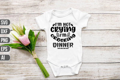 I'm Not Crying I'm Ordering Dinner svg SVG shah alam 