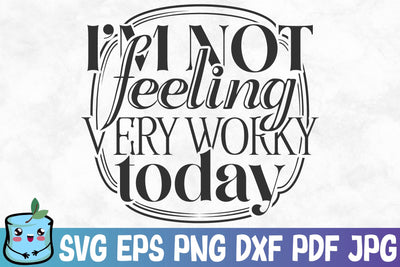 I'm Not Feeling Very Worky Today SVG MintyMarshmallows 